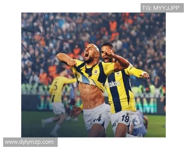 费内巴切与安德莱的激烈对决揭示了足球战术的魅力与球队实力的较量